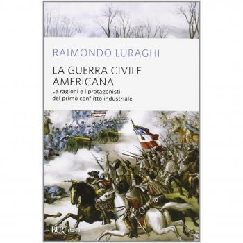 La guerra civile americana. Le ragioni e i protagonisti del primo conflitto industriale