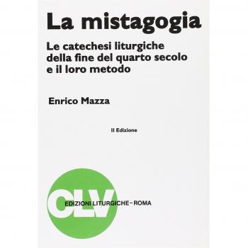 La mistagogia. Le catechesi liturgiche della fine del IV secolo e...