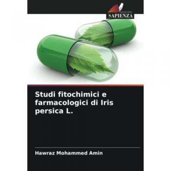 Studi fitochimici e farmacologici di Iris persica L.: DE