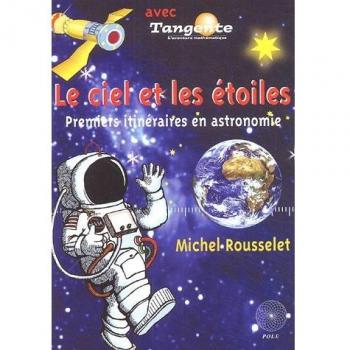 Le ciel et les étoiles : Premiers itinéraires en astronomie