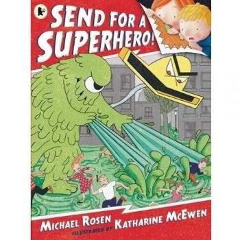 Send for a Superhero!-Michael Rosen, Katharine McEwen