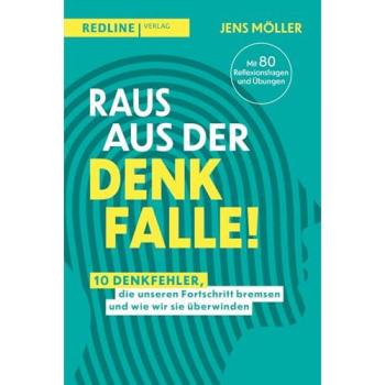 Raus aus der Denkfalle!: 10 Denkfehler, die unseren Fortschritt bremsen und wie wir sie überwinden | Bewusstsein schärfen – für mehr Erfolg und Fortschritt