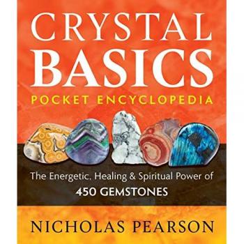 Crystal Basics Pocket Encyclopedia : The Energetic, Healing, and Spiritual Power of 450 Gemstones