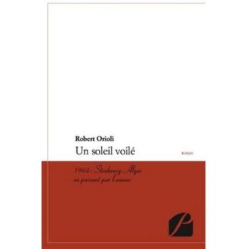 Un soleil voilé: 1964 : Strasbourg-Alger en passant par l'amour
