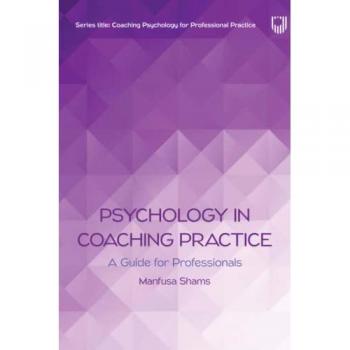 Psych In Coaching Practice: A Guide For Professionals