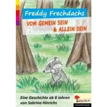 Freddy Frechdachs: Vom gemein sein & allein sein