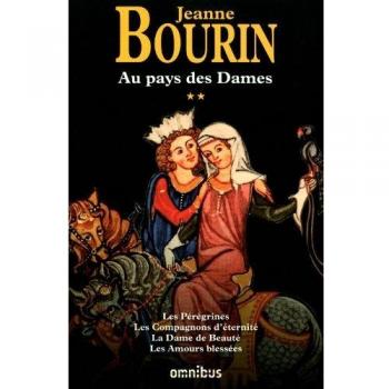 Au pays des Dames : Tome 2, Les Pérégrines, Les Compagnons d'éternité, La Dame de Beauté, Les Amours blessées