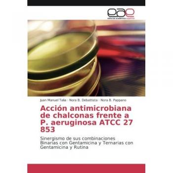 Acción antimicrobiana de chalconas frente a P. aeruginosa ATCC 27 853: Sinergismo de sus combinaciones Binarias con Gentamicina y Ternarias con Gentamicina y Rutina