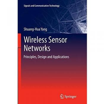 Wireless Sensor Networks: Principles, Design and Applications