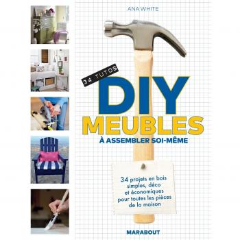 DIY meubles à assembler soi-même : 34 projets en bois simples, déco et économiques pour toutes les pièces de la maison