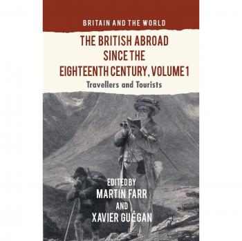 The British Abroad Since the Eighteenth Century, Volume 1: Travellers and Tourists