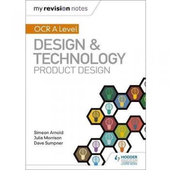 My Revision Notes: OCR AS/A Level Design and Technology: Product Design