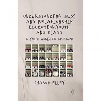 Understanding Sex and Relationship Education, Youth and Class, Fachbücher von S. Elley