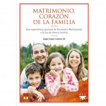 MATRIMONIO, CORAZÓN DE LA FAMILIA