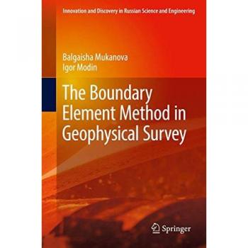 Boundary Element Method in Geophysical Survey: Innovation and Discovery in Russian Science and Engineering