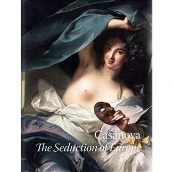 Casanova: The Seduction Of Europe