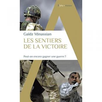 Gaïdz Minassian Les Sentiers De La Victoire: Peut-On Encore Gagner Une Guerre ?