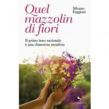 Quel mazzolin di fiori. Il primo inno nazionale è una clamorosa metafora