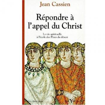 Répondre à l'appel du Christ: La vie spirituelle à l'école des Pères du désert
