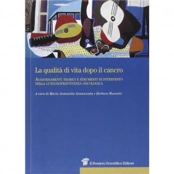 La qualità di vita dopo il cancro. Aggiornamenti teorici e strumenti di intervento nella lungosopravvivenza oncologica