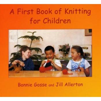 A First Book of Knitting for Children,Bonnie Gosse, Jill Aller ,