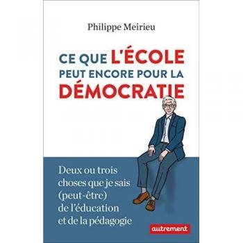 Ce que l'école peut encore pour la démocratie : deux ou trois choses que je sais (peut-être) de l'éducation et de la pédagogie