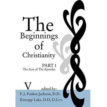 The Beginnings of Christianity: The Acts of the Apostles: Volume V: Additional Notes to the Commentary
