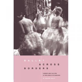 Ballet Across Borders: Career and Culture in the World of Dancers