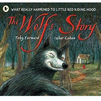 The Wolf's Story: What Really Happened to Little Red Riding Hood