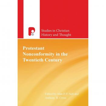 Protestant Nonconformity in the Twentieth Century, Studies in Christian History And Thought
