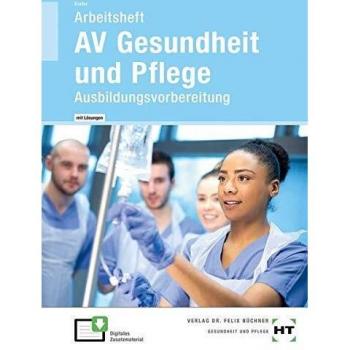 Arbeitsheft mit eingetragenen Lösungen AV Gesundheit und Pflege: Ausbildungsvorbereitung