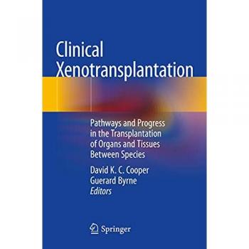 Clinical Xenotransplantation: Pathways and Progress in the Transplantation of Organs and Tissues Between Species