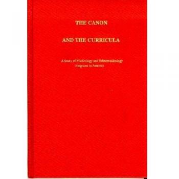 The Canon and the Curricula: A Study of Musicology and Ethnomusicology Programs in America: 0