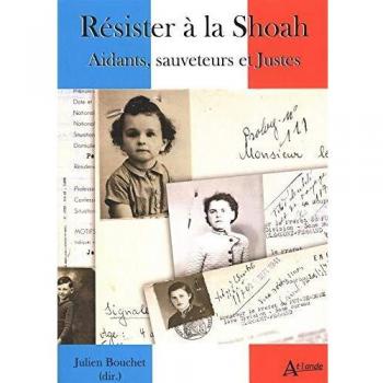 Résister à la Shoah. Aidants, sauveteurs et Justes