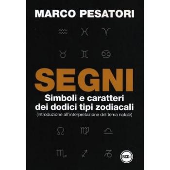 Segni. Simboli e caratteri dei dodici tipi zodiacali introduzione...