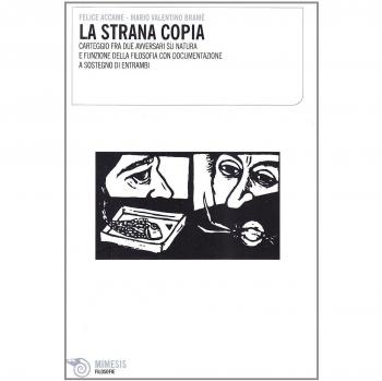 La strana copia. Carteggio fra due avversari su natura e funzione della filosofia, con documentazione a sostegno di entrambi