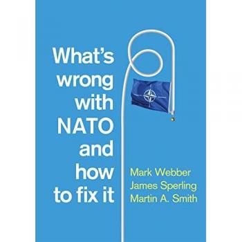 Whats Wrong with NATO and How to Fix it by Martin A. Royal Military Academy Sandhurst RMAS Smith