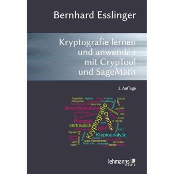 Das CrypTool-Buch: Kryptografie lernen und anwenden mit CrypTool und SageMath