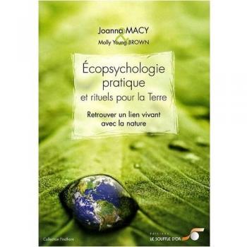 Ecopsychologie pratique et rituels pour la Terre : Retrouver le lien vivant avec la nature