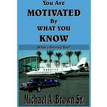 You Are Motivated By What You Know