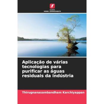Karchiyappan, Thirugnanasambandham: Aplicação de várias tecnologias para purificar as águas residuais da indústria