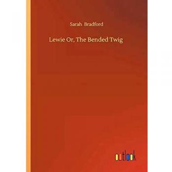 Lewie Or, The Bended Twig