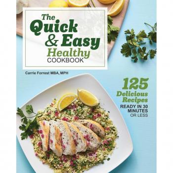 The Quick & Easy Healthy Cookbook: 125 Delicious Recipes Ready in 30 Minutes or Less