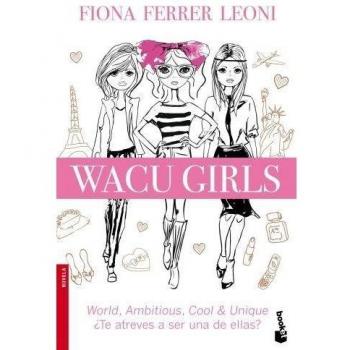 WACU girls: World, ambitious, cool & unique. ¿Te atreves a ser una de ellas?.