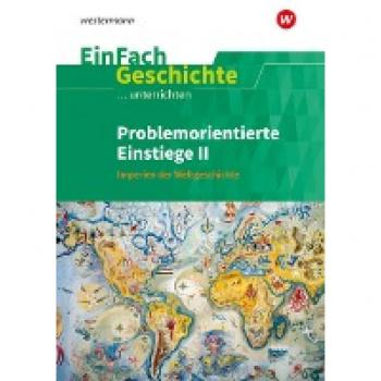 EinFach Geschichte ...unterrichten: Problemorientierte Einstiege II Imperien der Weltgeschichte