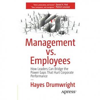 Management vs. Employees : How Leaders Can Bridge the Power Gaps That Hurt Corporate Performance