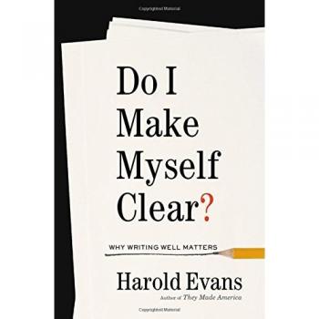 Do I Make Myself Clear?: Why Writing Wel