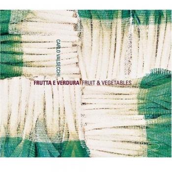 Carlo Valsecchi. Frutta e verdura. ediz. italiana e inglese