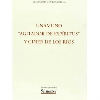 Unamuno ' Agitador de espiritus' y Giner de los Rios