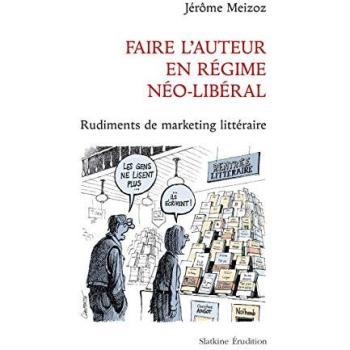 Faire l’auteur en régime néo-libéral
